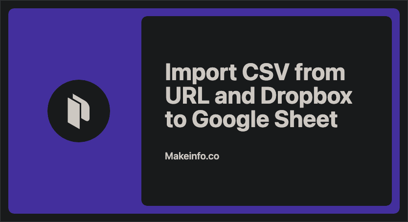 How to import CSV from URL and Dropbox file to Google Sheet