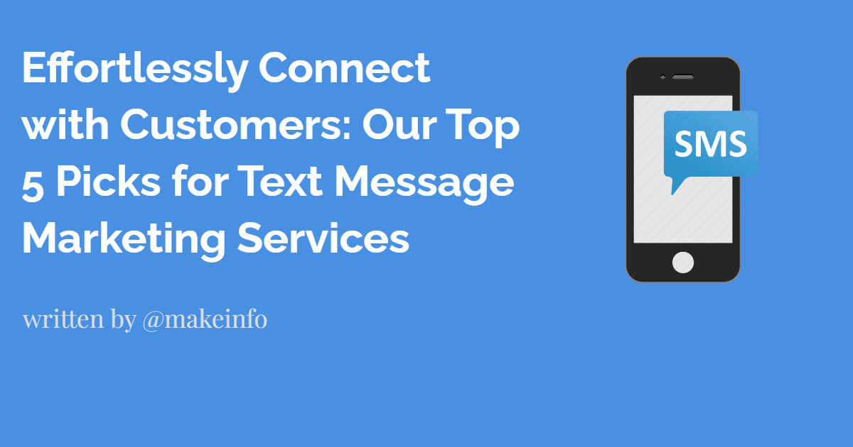 Effortlessly Connect with Customers: Our Top 5 Picks for Text Message Marketing Services