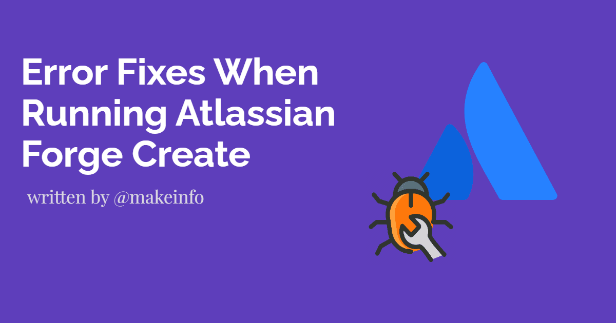 Error Fixes When Running Atlassian Forge Create