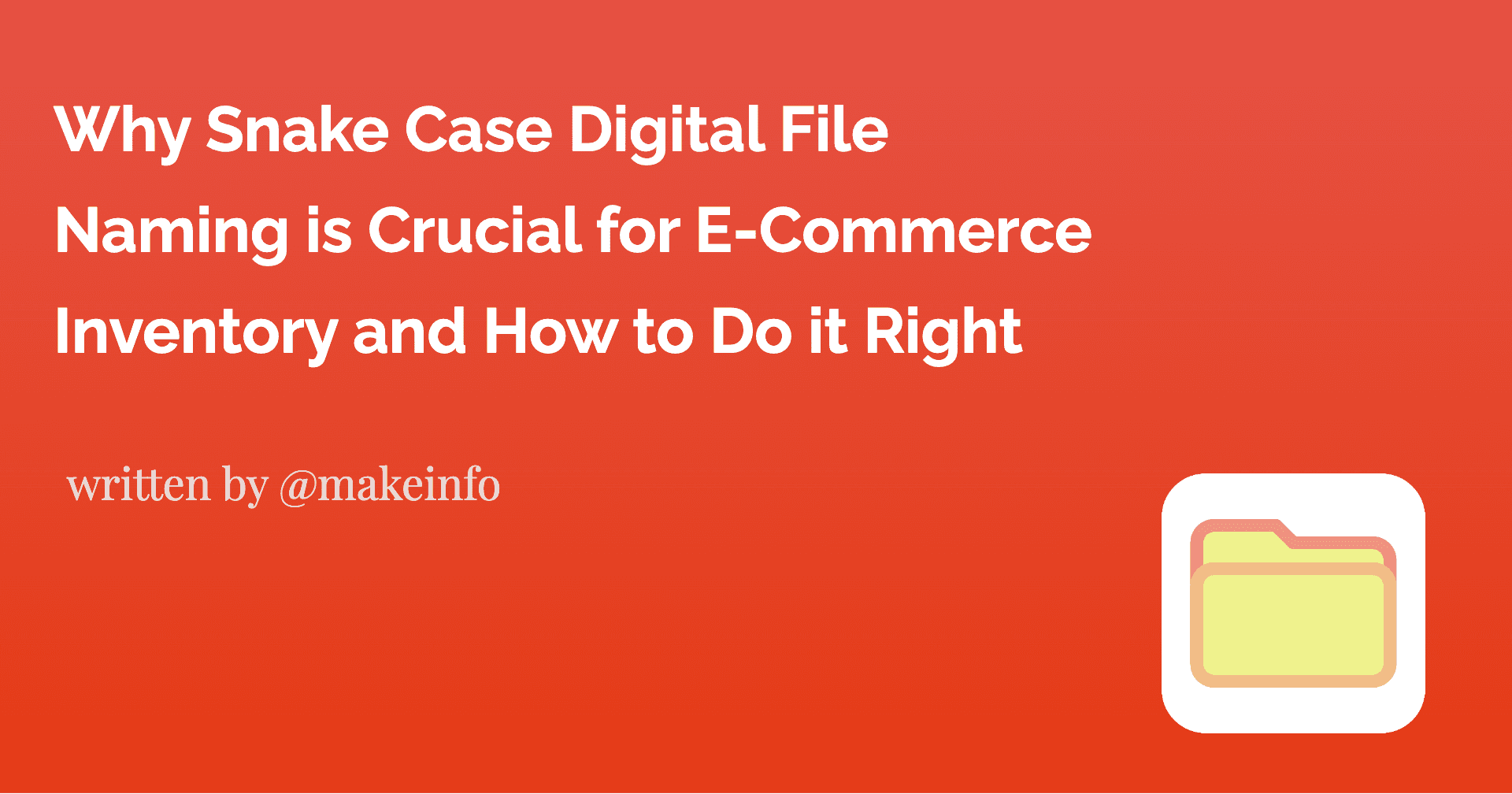 Mastering Digital File Naming: Tips for Efficient E-Commerce Inventory Management