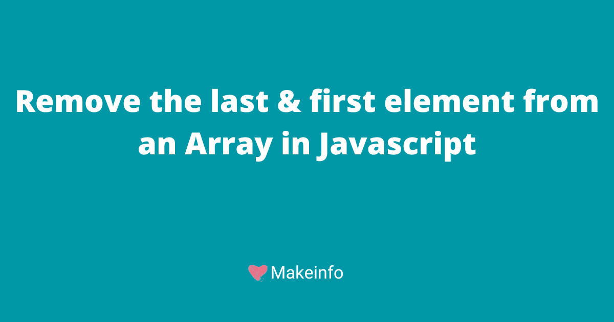 Remove the last/first element from an array in Javascript